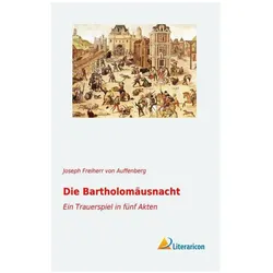 Die Bartholomäusnacht, Belletristik von Joseph Freiherr von Auffenberg