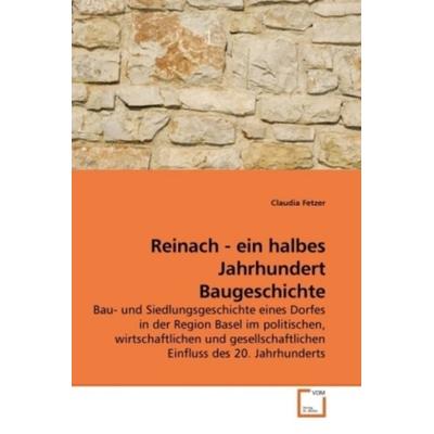 Fetzer, C: Reinach - ein halbes Jahrhundert Baugeschichte, Taschenbuch von Claudia Fetzer, VDM, 978-3-639-22651-5