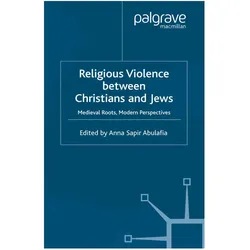 Religious Violence Between Christians and Jews, Sachbücher von A. Abulafia