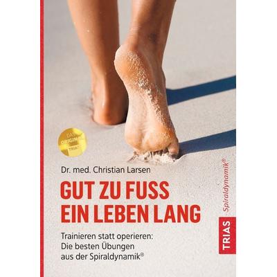 Gut zu Fuß ein Leben lang, Taschenbuch von Christian Larsen, TRIAS, 978-3-432-10910-7