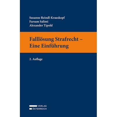 Falllösung Strafrecht - Eine Einführung, Taschenbuch von Susanne Reindl-Krauskopf,Farsam Salimi,Alexander Tipold, Verlag Österreich, 978-3-7046-9257-3