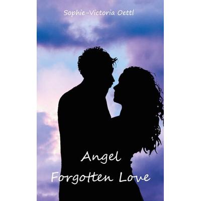 Angel - Forgotten Love, Taschenbuch von Sophie-Victoria Oettl, Twentysix Epic, 978-3-7407-6418-0