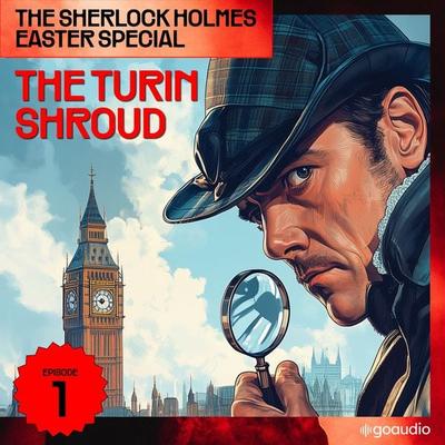 The Turin Shroud (The Sherlock Holmes Easter Special, Episode 1) - Arthur Conan Doyle,Charles Fraser, Audio, 9783711909657