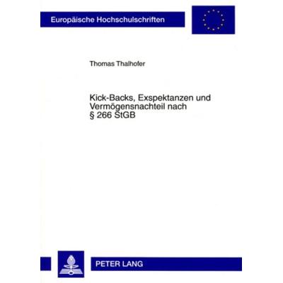 Kick-Backs, Exspektanzen und Vermögensnachteil nach § 266 StGB, Taschenbuch von Thomas Thalhofer, Peter Lang GmbH, Internationaler Verlag der