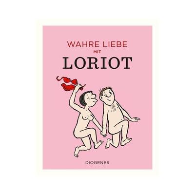 Wahre Liebe mit Loriot, Gebundene Ausgabe von Loriot, Diogenes, 978-3-257-02188-2