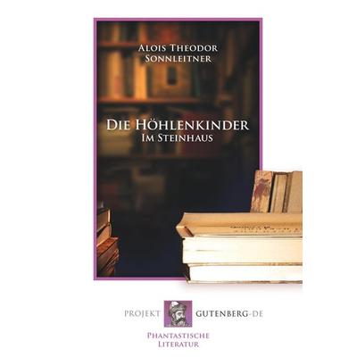 Die Höhlenkinder - Im Steinhaus, Taschenbuch von Alois Theodor Sonnleitner, BoD - Books on Demand, 978-3-86511-766-3