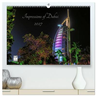 Impressions of Dubai 2027 (hochwertiger Premium Wandkalender 2027 DIN A2 quer), Kunstdruck in Hochglanz