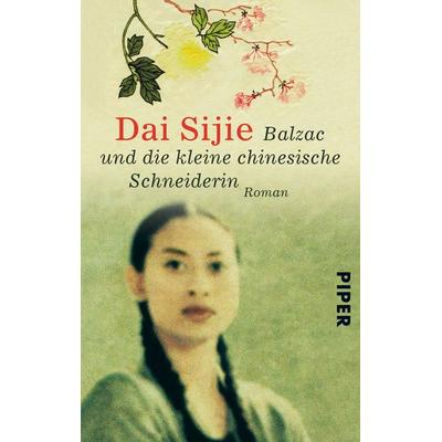 Balzac und die kleine chinesische Schneiderin, Taschenbuch von Dai Sijie, Piper Taschenbuch
