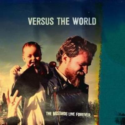 Versus The World: Bastards Live Forever - Versus The World, CD