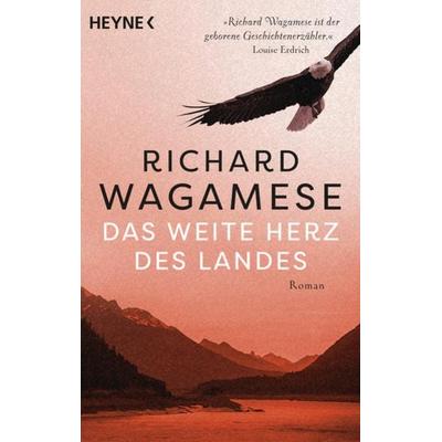 Das weite Herz des Landes, Taschenbuch von Richard Wagamese, Heyne