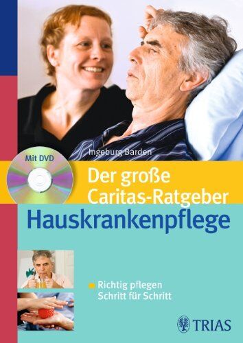 Ingeburg Barden - Der große TRIAS-Ratgeber Hauskrankenpflege: Richtig pflegen Schritt für Schritt - Preis vom 04.10.2026 03:51:26 h
