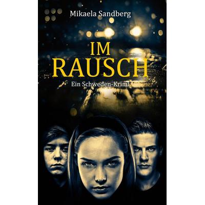 Im Rausch, Taschenbuch von Mikaela Sandberg, Twentysix Crime, 978-3-7407-4706-0