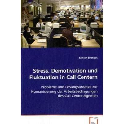 Brandes Kirsten: Stress, Demotivation und Fluktuation in Cal, Taschenbuch von Kirsten Brandes, VDM, 978-3-639-01960-5