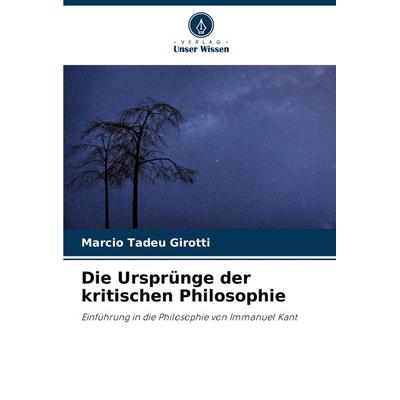 Die Ursprünge der kritischen Philosophie, Taschenbuch von Marcio Tadeu Girotti, Verlag Unser Wissen, 978-620-7-78802-6