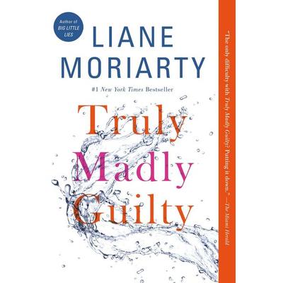 Truly Madly Guilty, Taschenbuch von Liane Moriarty, Flatiron Books, 978-1-250-06980-1