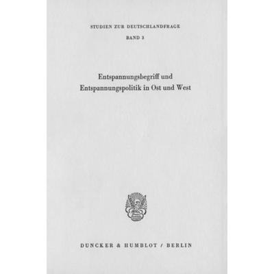 Entspannungsbegriff und Entspannungspolitik in Ost und West., Taschenbuch von Günter Poser,Boris Meissner,Rupert Dirnecker, Duncker & Humblot,