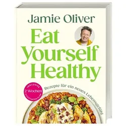JAMIE OLIVER Kochbuch Eat yourself healthy, 120 Rezepte inkl. 2-Wochen- Kickstarterplan