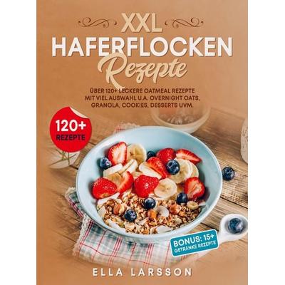 XXL Haferflocken Rezepte, Taschenbuch von Ella Larsson, Bookmundo, 978-94-037-1802-6