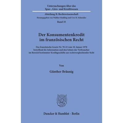 Der Konsumentenkredit im französischen Recht., Taschenbuch von Günther Bräunig, Duncker & Humblot, 978-3-428-05264-6