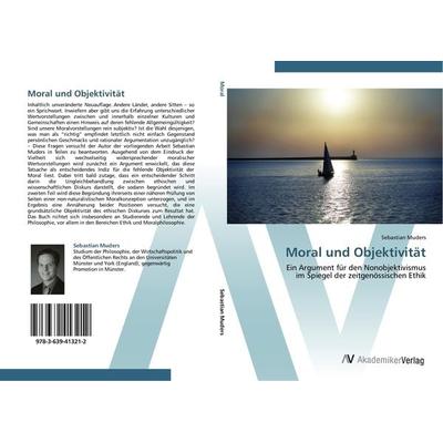 Moral und Objektivität, Taschenbuch von Sebastian Muders, AV Akademikerverlag, 978-3-639-41321-2