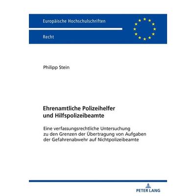 Ehrenamtliche Polizeihelfer und Hilfspolizeibeamte, Taschenbuch von Philipp Stein, Peter Lang GmbH, Internationaler Verlag der Wissenschaften,