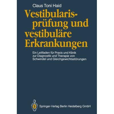 Vestibularisprüfung und vestibuläre Erkrankungen, Taschenbuch von Claus T. Haid, Springer Berlin, 978-3-662-10792-8