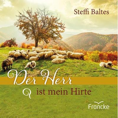 Der Herr ist mein Hirte - Psalm 23, Geheftet von Steffi Baltes, Francke-Buch, 978-3-96362-198-7