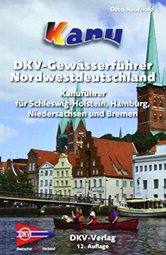 Ingeborg Kloock - Kanu-Wanderbuch für Nordwestdeutschland: Schleswig-Holstein, Hamburg, Niedersachsen und Bremen - Preis vom 02.10.2026 23:42:20 h