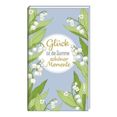 Glück ist die Summe schöner Momente, Gebundene Ausgabe von , St. Benno, 978-3-7462-6952-8