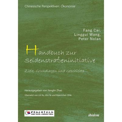 Handbuch zur Seidenstraßeninitive, Taschenbuch von Fang Cai,Linggui Wang,Peter Nolan, Ibidem, 978-3-8382-1422-1
