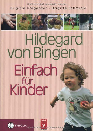 Brigitte Pregenzer - Hildegard von Bingen - Einfach für Kinder: Anregungen für eine gesunde Entwicklung von der Geburt bis zur Pubertät - Preis vom 30.09.2026 22:30:23 h