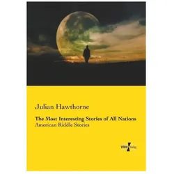 The Most Interesting Stories of All Nations, Belletristik von Julian Hawthorne