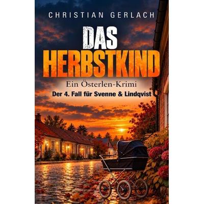 Österlen-Krimi / Das Herbstkind, Taschenbuch von Christian Gerlach, Epubli, 978-3-565-78055-6