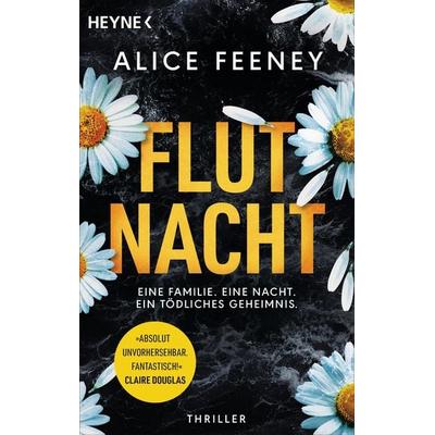 Flutnacht – Eine Familie. Eine Nacht. Ein tödliches Geheimnis., Taschenbuch von Alice Feeney, Heyne, 978-3-453-42871-3