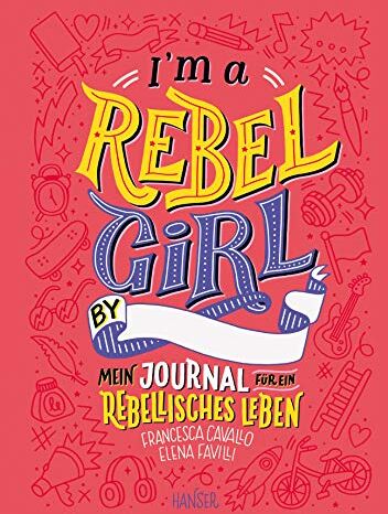 Francesca Cavallo - I'm a Rebel Girl - Mein Journal für ein rebellisches Leben - Preis vom 18.10.2026 15:28:09 h