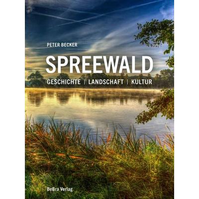 Spreewald, Gebundene Ausgabe von Peter Becker, Bebra verlag, 978-3-89809-239-5
