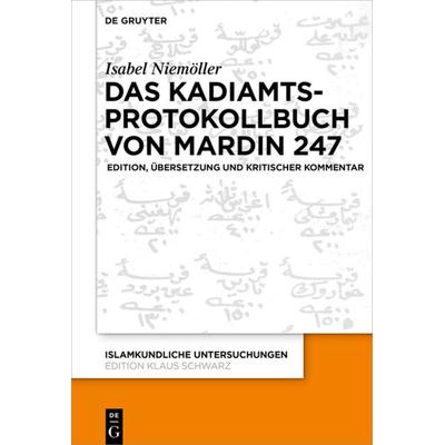 Das Kadiamtsprotokollbuch von Mardin 247, Gebundene Ausgabe von Isabel Niemöller, De Gruyter, 978-3-11-067509-2
