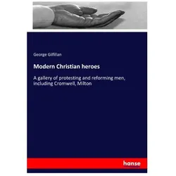 Modern Christian heroes, Sachbücher von George Gilfillan