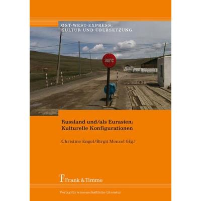 Russland und/als Eurasien: Kulturelle Konfigurationen, Taschenbuch von , Frank & Timme, 978-3-7329-0353-5