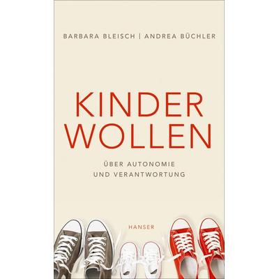 Kinder wollen, Gebundene Ausgabe von Barbara Bleisch,Andrea Büchler, Carl Hanser, 978-3-446-26575-2