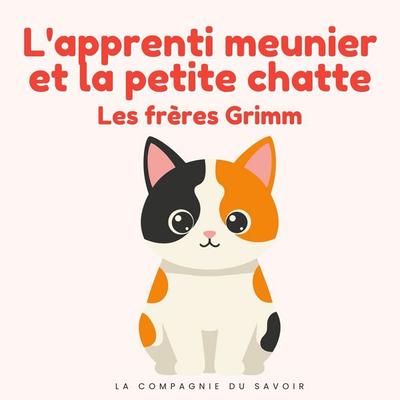 L'apprenti meunier et la petite chatte - Frères Grimm, Audio, 9782821182745