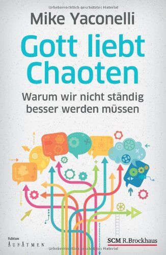 Mike Yaconelli - Gott liebt Chaoten: Warum wir nicht ständig besser werden müssen - Preis vom 10.10.2026 11:48:34 h