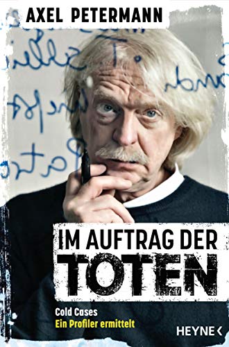 Axel Petermann - Im Auftrag der Toten: Cold Cases – Ein Profiler ermittelt - Ungelösten Morden auf der Spur - Preis vom 19.10.2026 19:33:35 h