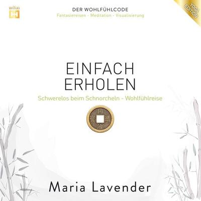 Einfach Erholen: Schwerelos beim Schnorcheln - Wohlfühlreise - Maria Lavender, Audio, 9783944698649
