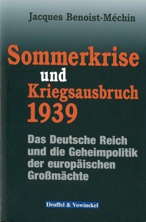 Jacques Benoist-Méchin - Sommerkrise und Kriegsausbruch 1939: Das Deutsche Reich und die Geheimpolitik der europäischen Großmächte - Preis vom 14.10.2026 23:07:16 h