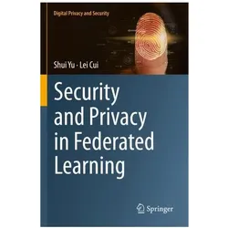 Security and Privacy in Federated Learning, Fachbücher von Shui Yu, Lei Cui