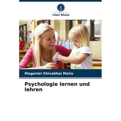 Psychologie lernen und lehren, Taschenbuch von Maganlal Shivabhai Molia, Verlag Unser Wissen, 978-620-8-33358-4