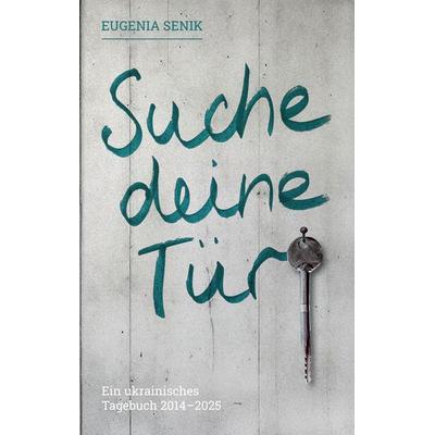 Suche deine Tür, Taschenbuch von Eugenia Senik, BoD – Books on Demand, 978-3-695-12581-4