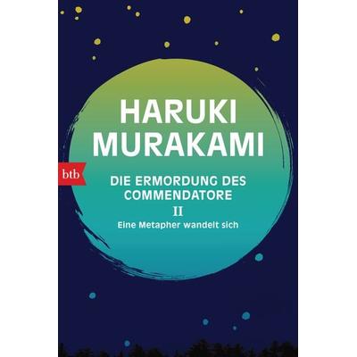 Die Ermordung des Commendatore II, Taschenbuch von Haruki Murakami, btb, 978-3-442-71880-1