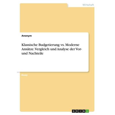 Klassische Budgetierung vs. Moderne Ansätze. Vergleich und Analyse der Vor- und Nachteile, Taschenbuch von Anonymous, BoD - Books on Demand,